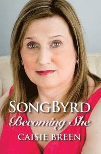 bokomslag Songbyrd: Becoming She