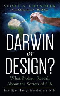 bokomslag Darwin or Design? What Biology Reveals About the Secrets of Life: Intelligent Design Introductory Guide