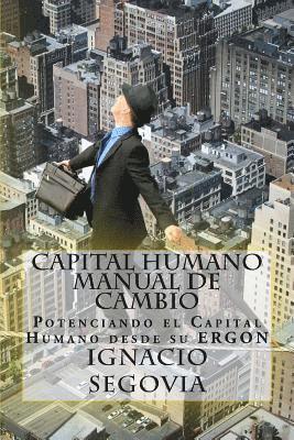 Capital Humano: Manual de Cambio: Potenciando el Capital Humano desde su ERGON 1