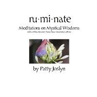 ruminate: Meditations on Mystical Wisdoms 1