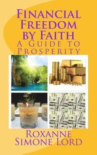 bokomslag Financial Freedom by Faith: A Guide to Prosperity