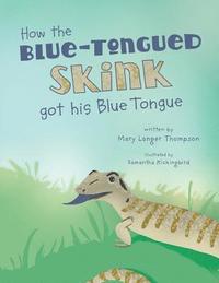 bokomslag How the Blue-Tongued Skink got his Blue Tongue