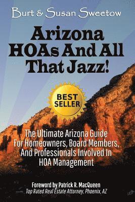 bokomslag Arizona HOAs and All That Jazz!: The Ultimate Arizona Guide for Homeowners, Board Members, and Professionals Involved in HOA Management