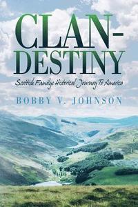 bokomslag Clan-Destiny: Scottish Familys Historical Journey To America