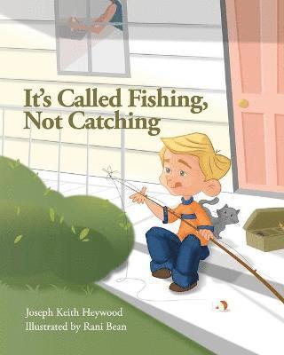 It's Called Fishing, Not Catching 1