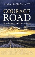 Courage Road: Your Guide From Grief to Hope 1