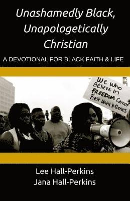 Unashamedly Black, Unapologetically Christian: A Devotional for Black Faith and Life 1