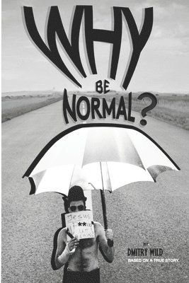 bokomslag Why Be Normal?