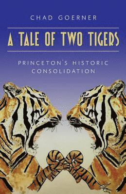 bokomslag A Tale of Two Tigers: The Historic Consolidation of The Princetons