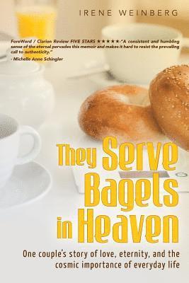 bokomslag They Serve Bagels in Heaven: One couple's story of love, eternity, and the cosmic importance of everyday life