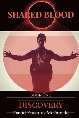 David Erasmus McDonald - Shared Blood: Book One: Discovery, Häftad