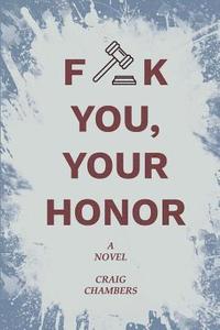 bokomslag Fuck You, Your Honor