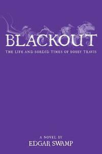 bokomslag Blackout: The life and sordid times of Bobby Travis