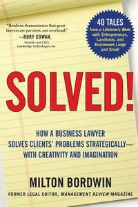 bokomslag Solved !: How a Business Lawyer Solves Clients' Problems Strategically -- With Creativity and Imagination