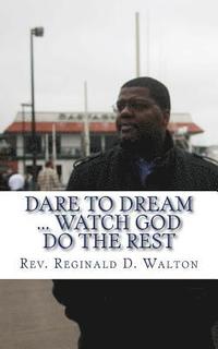 bokomslag Dare to Dream: Watch God Do the Rest