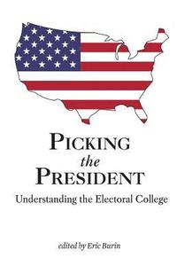 bokomslag Picking the President: Understanding the Electoral College