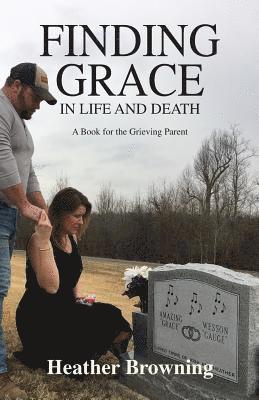 Heather Browning - Finding Grace in Life and Death: A Book For The Grieving Parent, Häftad