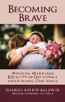 bokomslag Becoming Brave: Winning Marriage Equality in Oklahoma and Finding Our Voice