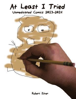 bokomslag At Least I Tried: Unmedicated Comics 2013-2014