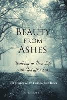 bokomslag Beauty From Ashes: Walking in New Life with God After Loss