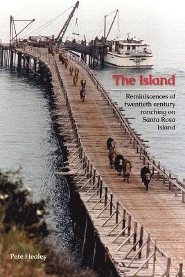 bokomslag The Island: Reminiscences of Twentieth century ranching on Santa Rosa Island