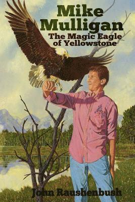 bokomslag Mike Mulligan: The Magic Eagle of Yellowstone