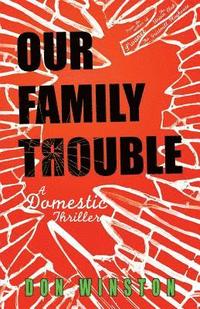 bokomslag Our Family Trouble: A Domestic Thriller