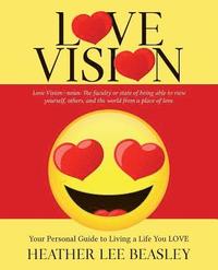 bokomslag Love Vision: Your Personal Guide to Living a Life You LOVE