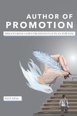 bokomslag Author of Promotion: Discovering God's Promotional Plan for You