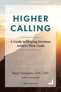 bokomslag Higher Calling: A Guide to Helping Investors Achieve their Goals