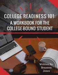 bokomslag College Readiness 101: A Workbook for The College-Bound Student