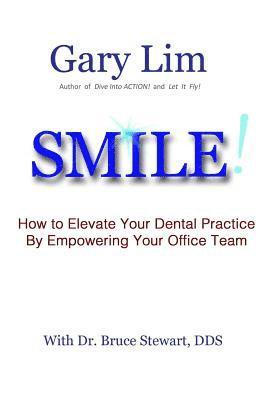 bokomslag SMILE! How to Elevate Your Dental Practice By Empowering Your Office Team