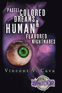 bokomslag Pastel Colored Dreams & Human Flavored Nightmares
