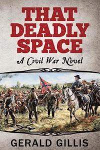 bokomslag That Deadly Space: A Civil War Novel