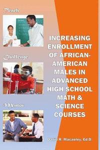 bokomslag Increasing Enrollment of African-American Males in Advanced High School STEM Courses: Increasing Enrollment of African American Males in High School A