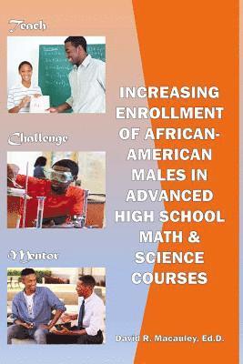 Increasing Enrollment of African-American Males in Advanced High School STEM Courses: Increasing Enrollment of African American Males in High School A 1