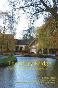 bokomslag The Story Bridge: Closing the Gap that Separates Us