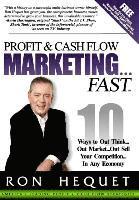 bokomslag Profit and Cash Flow Marketing...Fast: 10 Ways to Out Think...Out Market...Out Sell Your Competition...In Any Economy