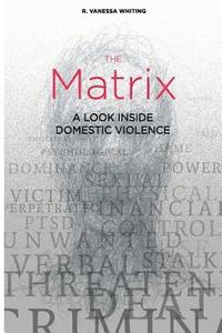bokomslag The Matrix: A Look Inside Domestic Violence