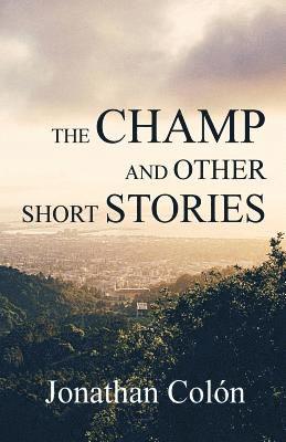 Jonathan Colon - Champ And Other Short Stories, Häftad