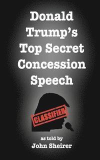 bokomslag Donald Trump's Top Secret Concession Speech