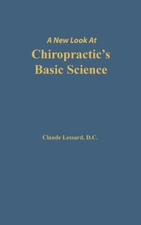 bokomslag A New Look at Chiropractic's Basic Science
