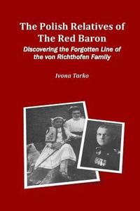 bokomslag The Polish Relatives of The Red Baron: Discovering the Forgotten Line of the von Richthofen Family