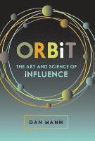 bokomslag ORBiT: The Art and Science of Influence