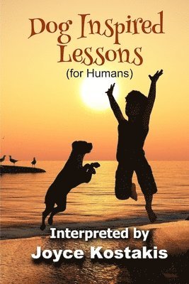 bokomslag Dog Inspired Lessons: Heart-warming insights on forgiveness, letting go, and loving unconditionally.