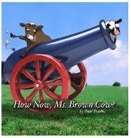 bokomslag How Now, Ms. Brown Cow?: A Beyond the Blue Barn Book