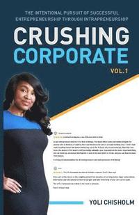 bokomslag Crushing Corporate: The Intentional Pursuit of Successful Entrepreneurship Through Intrapreneurship