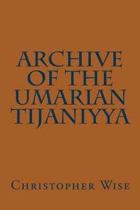 bokomslag Archive of the Umarian Tijaniyya
