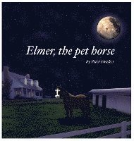 Elmer, The Pet Horse 1