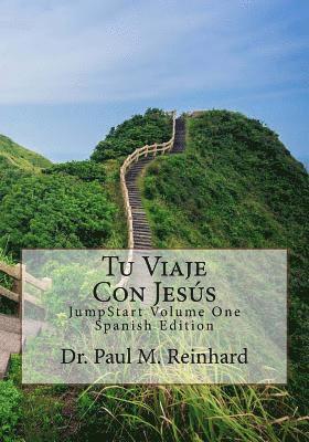 Paul M. Reinhard - Tu Viaje Con Jesús: JumpStart Volume One Spanish Edition, Häftad